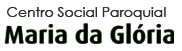 Centro Social Paroquial Maria da Glória 